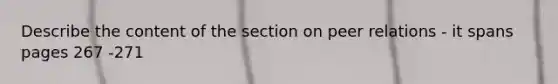 Describe the content of the section on peer relations - it spans pages 267 -271