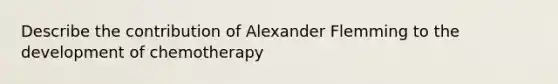 Describe the contribution of Alexander Flemming to the development of chemotherapy