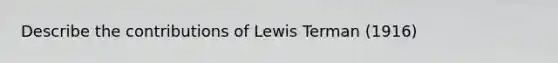 Describe the contributions of Lewis Terman (1916)