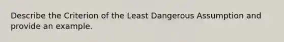 Describe the Criterion of the Least Dangerous Assumption and provide an example.