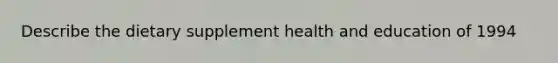 Describe the dietary supplement health and education of 1994