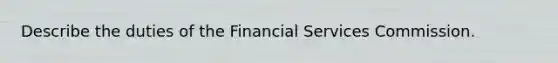 Describe the duties of the Financial Services Commission.