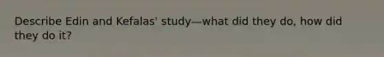 Describe Edin and Kefalas' study—what did they do, how did they do it?