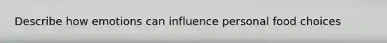 Describe how emotions can influence personal food choices