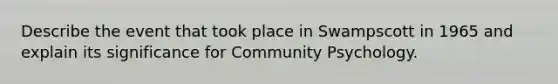 Describe the event that took place in Swampscott in 1965 and explain its significance for Community Psychology.