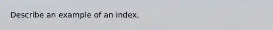 Describe an example of an index.