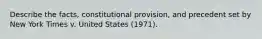 Describe the facts, constitutional provision, and precedent set by New York Times v. United States (1971).