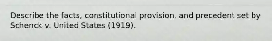 Describe the facts, constitutional provision, and precedent set by Schenck v. United States (1919).