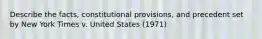 Describe the facts, constitutional provisions, and precedent set by New York Times v. United States (1971)