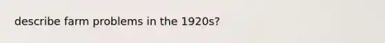 describe farm problems in the 1920s?