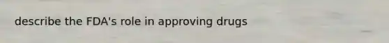 describe the FDA's role in approving drugs