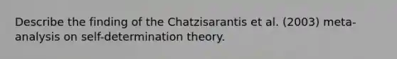 Describe the finding of the Chatzisarantis et al. (2003) meta-analysis on self-determination theory.