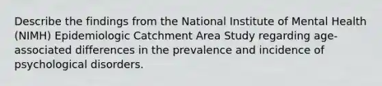 Describe the findings from the National Institute of Mental Health (NIMH) Epidemiologic Catchment Area Study regarding age-associated differences in the prevalence and incidence of psychological disorders.