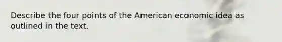 Describe the four points of the American economic idea as outlined in the text.