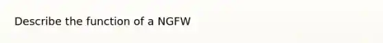 Describe the function of a NGFW