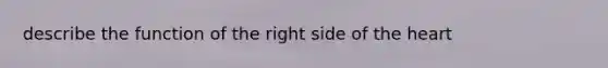 describe the function of the right side of the heart