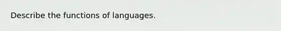 Describe the functions of languages.