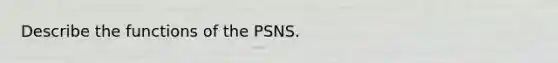 Describe the functions of the PSNS.