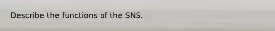 Describe the functions of the SNS.