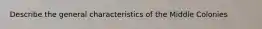 Describe the general characteristics of the Middle Colonies