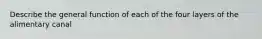 Describe the general function of each of the four layers of the alimentary canal