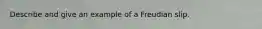 Describe and give an example of a Freudian slip.