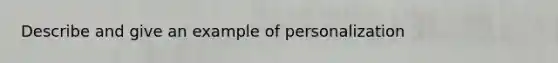 Describe and give an example of personalization