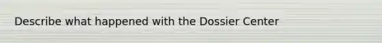 Describe what happened with the Dossier Center