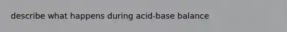 describe what happens during acid-base balance