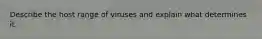 Describe the host range of viruses and explain what determines it.