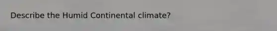 Describe the Humid Continental climate?