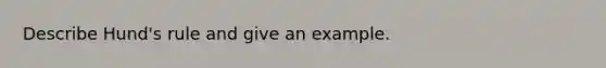 Describe Hund's rule and give an example.