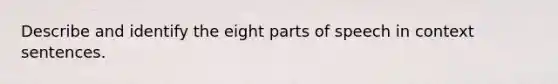 Describe and identify the eight parts of speech in context sentences.