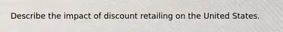 Describe the impact of discount retailing on the United States.