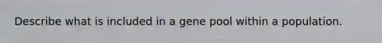 Describe what is included in a gene pool within a population.