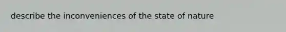 describe the inconveniences of the state of nature