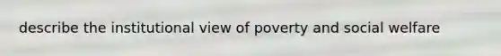 describe the institutional view of poverty and social welfare