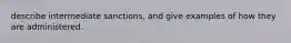 describe intermediate sanctions, and give examples of how they are administered.