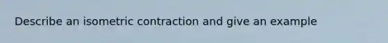 Describe an isometric contraction and give an example