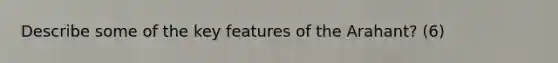 Describe some of the key features of the Arahant? (6)