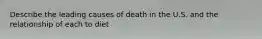 Describe the leading causes of death in the U.S. and the relationship of each to diet