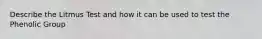 Describe the Litmus Test and how it can be used to test the Phenolic Group