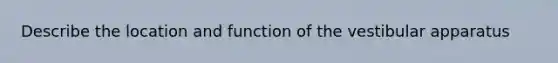 Describe the location and function of the vestibular apparatus