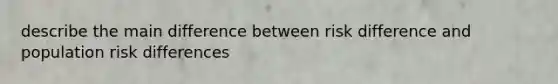 describe the main difference between risk difference and population risk differences