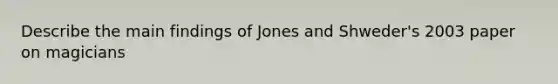 Describe the main findings of Jones and Shweder's 2003 paper on magicians