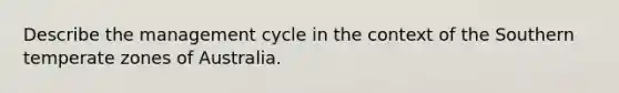 Describe the management cycle in the context of the Southern temperate zones of Australia.