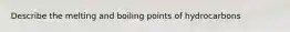 Describe the melting and boiling points of hydrocarbons