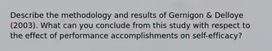 Describe the methodology and results of Gernigon & Delloye (2003). What can you conclude from this study with respect to the effect of performance accomplishments on self-efficacy?