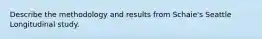 Describe the methodology and results from Schaie's Seattle Longitudinal study.