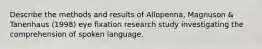 Describe the methods and results of Allopenna, Magnuson & Tanenhaus (1998) eye fixation research study investigating the comprehension of spoken language.